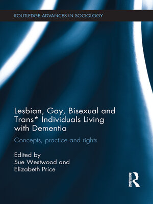 cover image of Lesbian, Gay, Bisexual and Trans* Individuals Living with Dementia